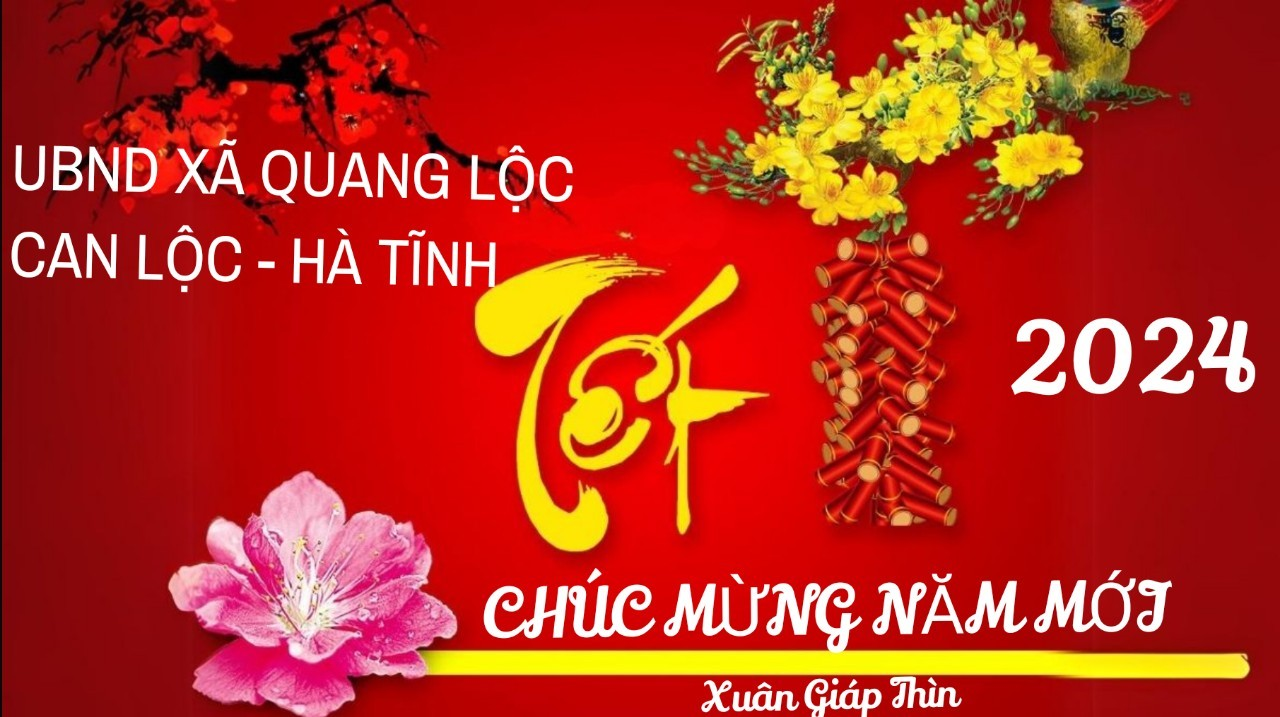 Mừng Xuân Giáp Thìn 2024 – UBND xã Quang Lộc, Can Lộc, Hà Tĩnh quyết tâm giành được nhiều thắng lợi mới