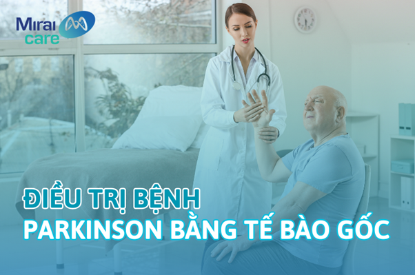 Liệu pháp tế bào gốc mở ra kỷ nguyên mới trong điều trị parkinson