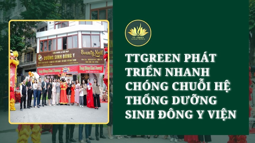 TT Green phát triển nhanh chóng chuỗi hệ thống dưỡng sinh Đông y viện