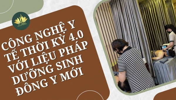 Công nghệ y tế thời kỳ 4.0 với liệu pháp dưỡng sinh Đông y mới