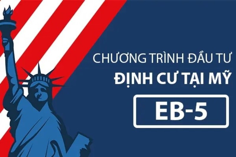 Định cư Mỹ EB5 - Điều kiện, chi phí và thủ tục mới nhất