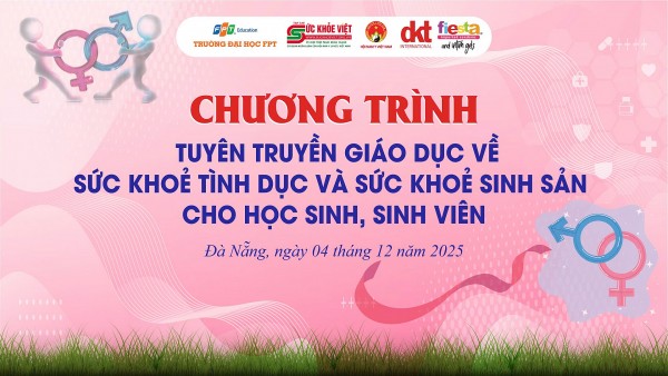 Tuyên truyền giáo dục sức khỏe sinh sản – tình dục cho sinh viên tại Đại học FPT Đà Nẵng: Chung tay vì thế hệ trẻ khỏe mạnh, trách nhiệm