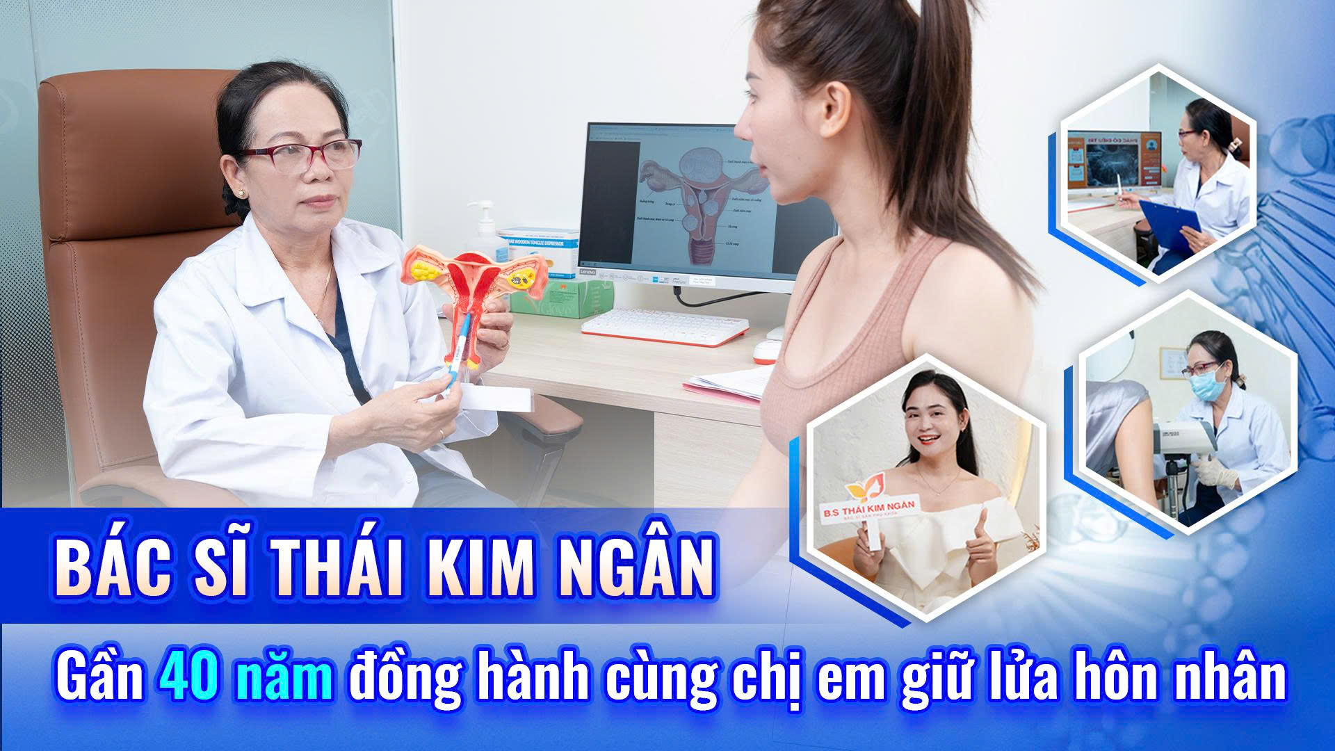 Bác sĩ Thái Kim Ngân: Hành trình gần 40 năm đồng hành cùng chị em giữ lửa hôn nhân