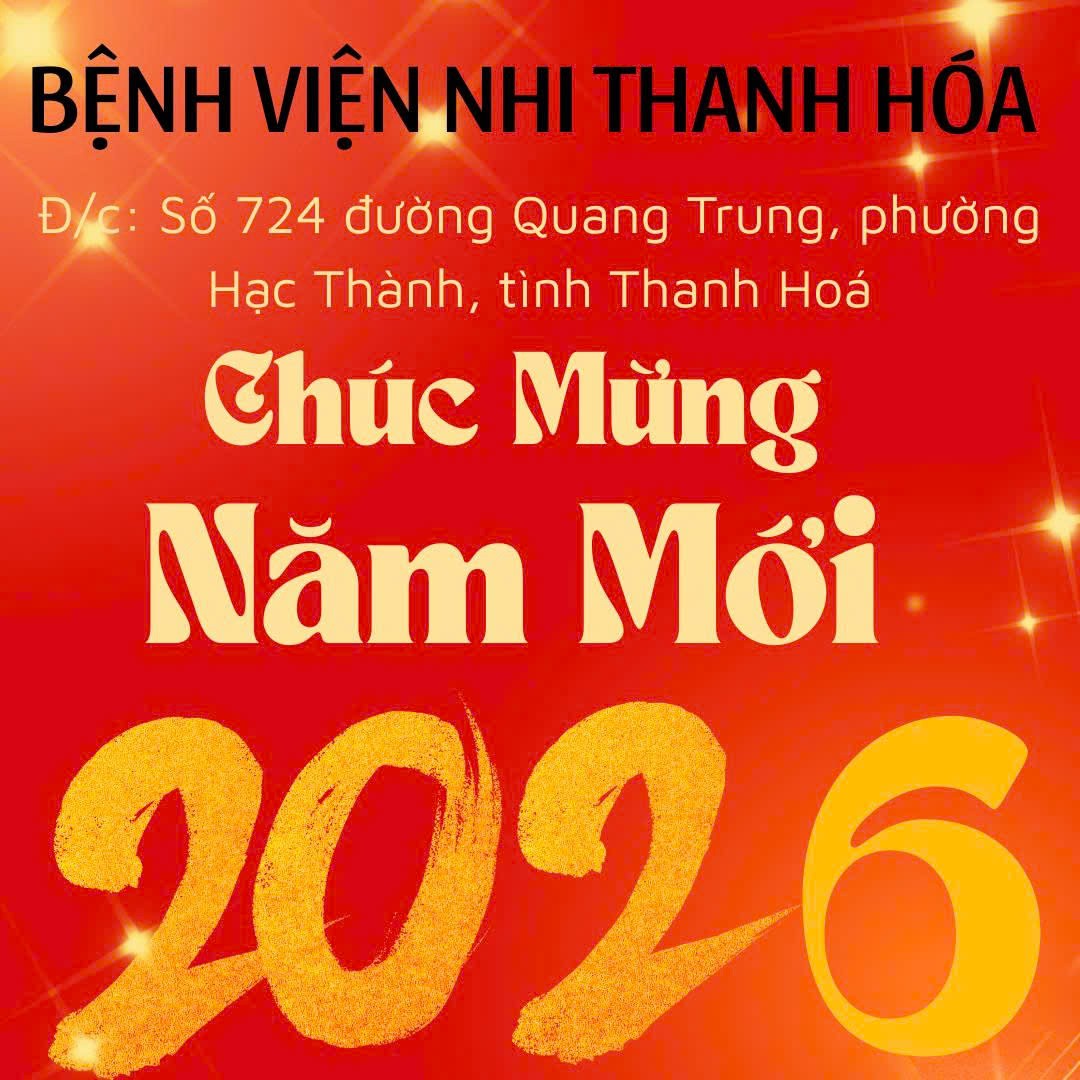 Bệnh viện Nhi Thanh Hóa chúc mừng năm mới 2026 Bệnh viện Nhi Thanh Hóa chúc mừng năm mới 2026