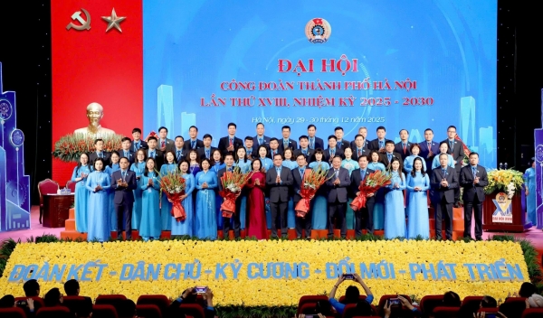 Đại hội Công đoàn Hà Nội lần thứ XVIII: Đổi mới để “bám cơ sở”, chăm lo người lao động và tăng tốc chuyển đổi số