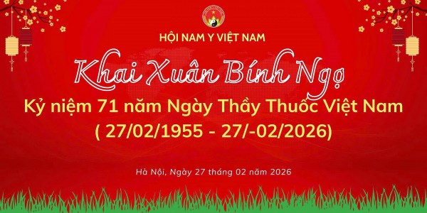 Hội Nam Y Việt Nam Khai xuân Bính Ngọ- Kỷ niệm 71 năm Ngày Thầy thuốc Việt Nam (27/2/1955- 27/2/2026)